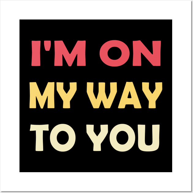 I'm On My Way White Lie Party | Funny White lie party Wall Art by Get Yours